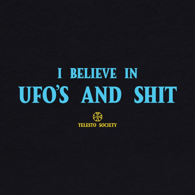 I believe in UFO'S and Shit by Telesto Society